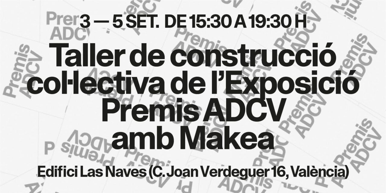 Taller de construcción colectiva de la ‘Exposición Premios ADCV’, con Makea